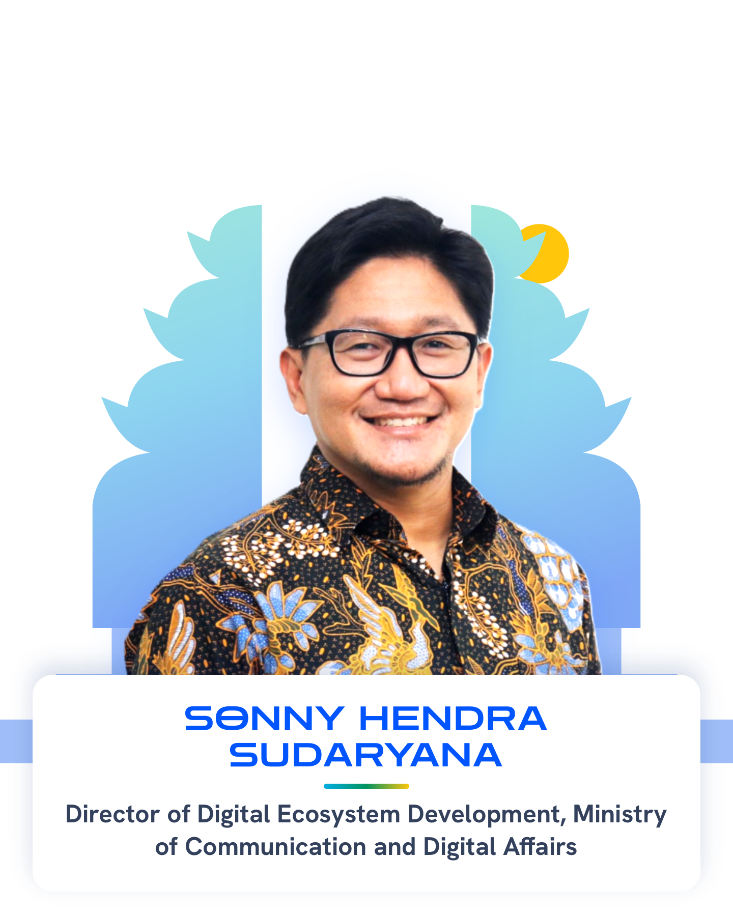 Sonny Hendra Sudaryana — Director of Digital Ecosystem Development, Ministry of Communication and Digital Affairs