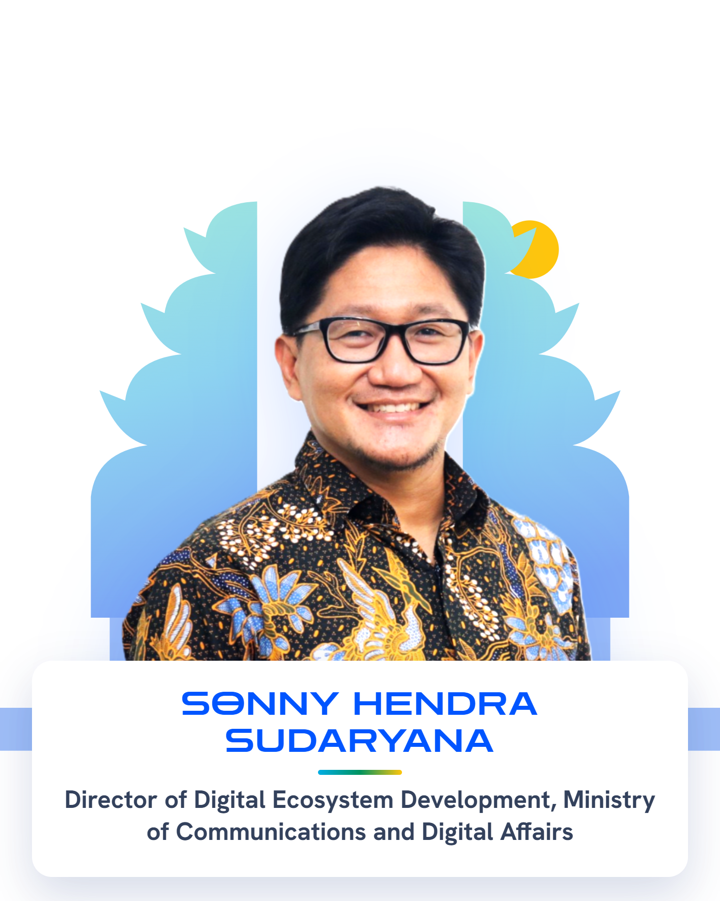Sonny Hendra Sudaryana — Director of Digital Ecosystem Development, Ministry of Communication and Digital Affairs