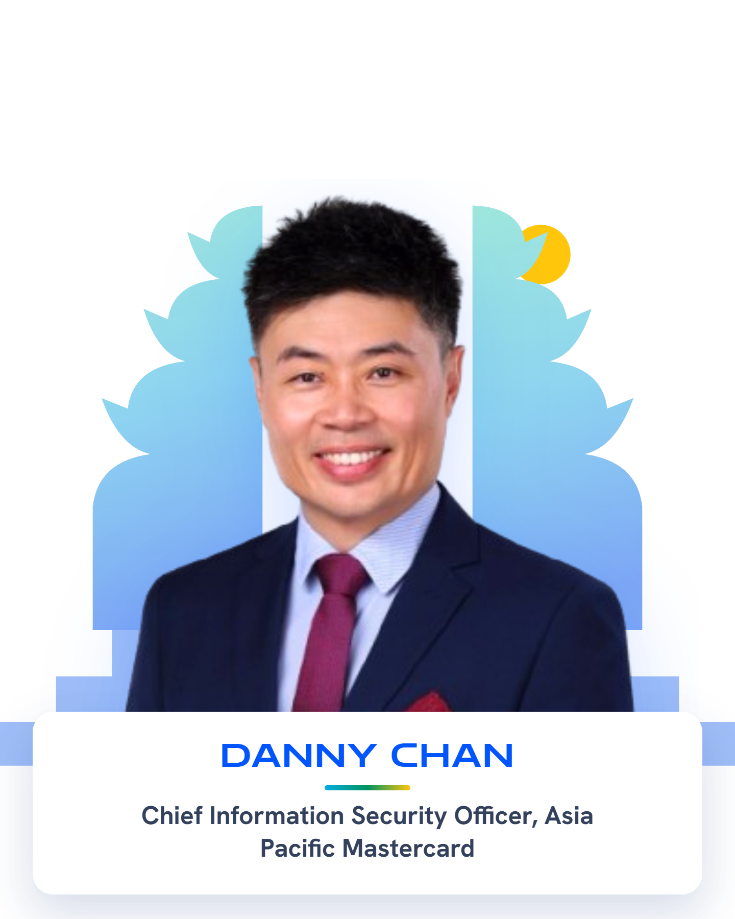 Danny Chan — Chief Information Security Officer, Asia Pacific Mastercard