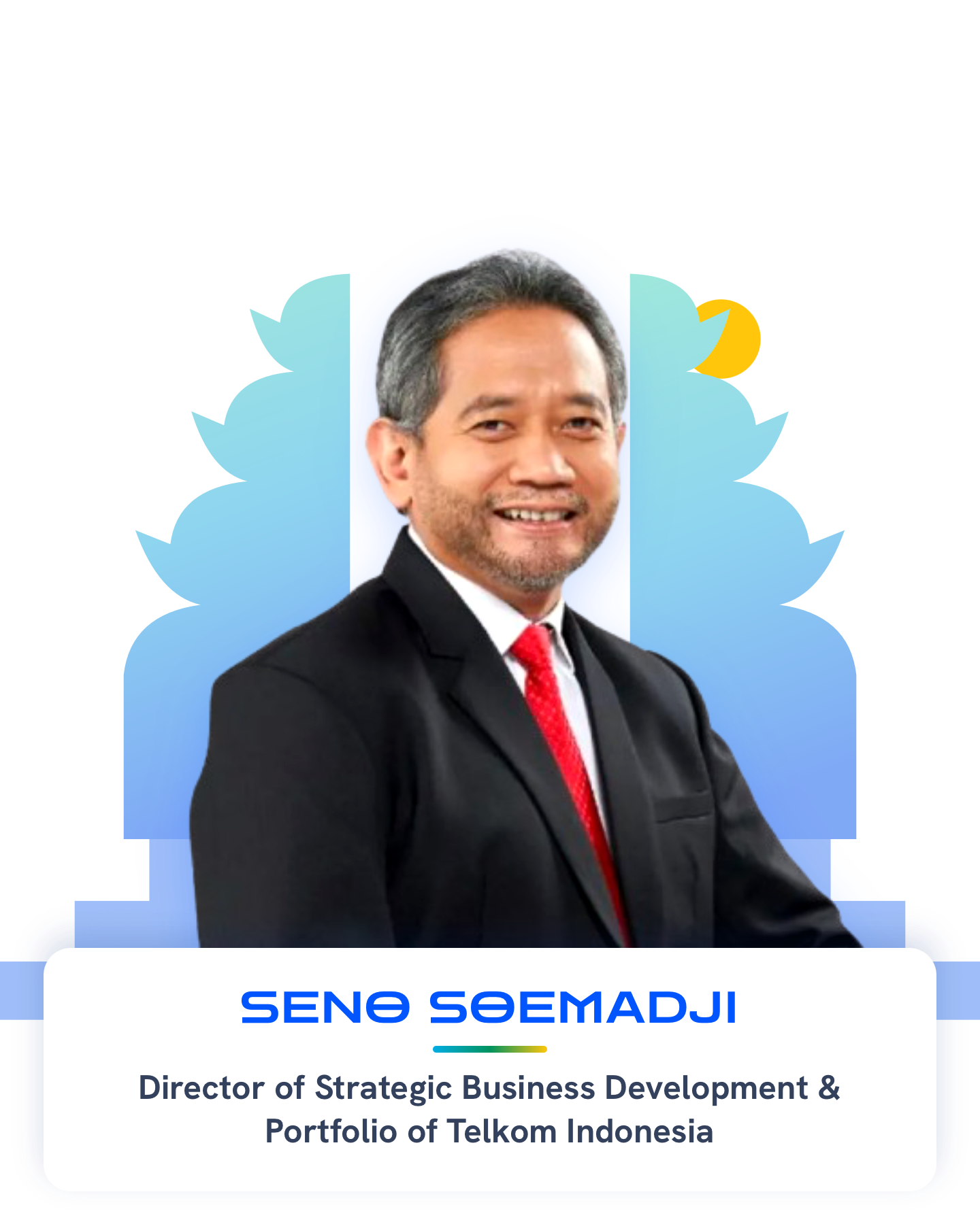 Seno Soemadji — Director of Strategic Business Development & Portfolio of Telkom Indonesia