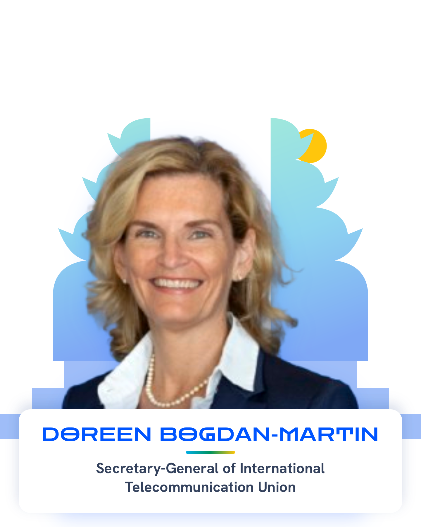 Doreen Bogdan-Martin — Secretary-General of International Telecommunication Union