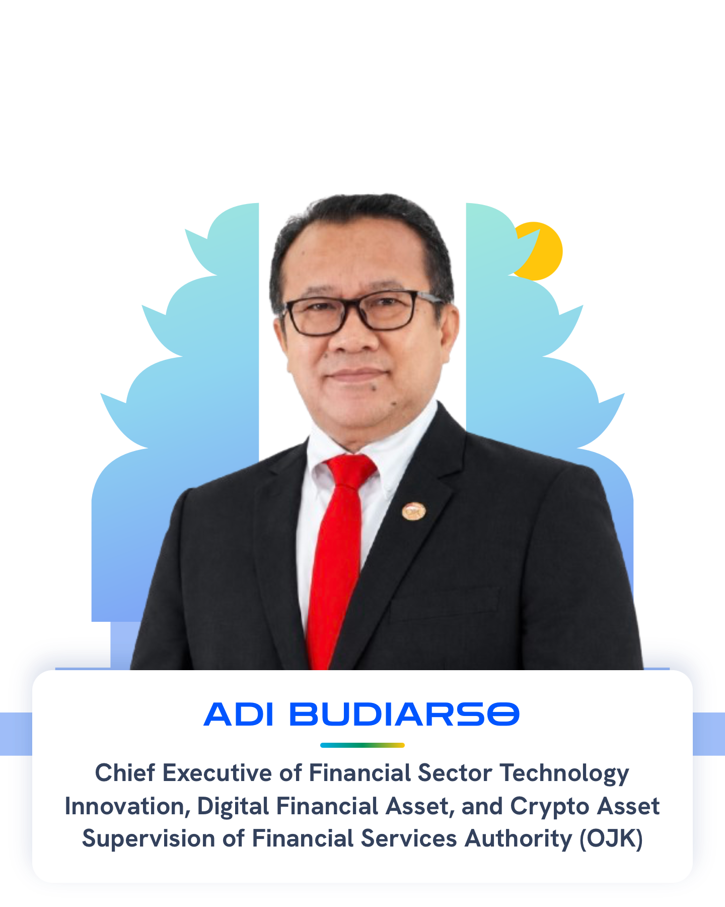 Adi Budiarso — Chief Executive of Financial Sector Technology Innovation, Digital Financial Asset, and Crypto Asset Supervision of Financial Services Authority (OJK)