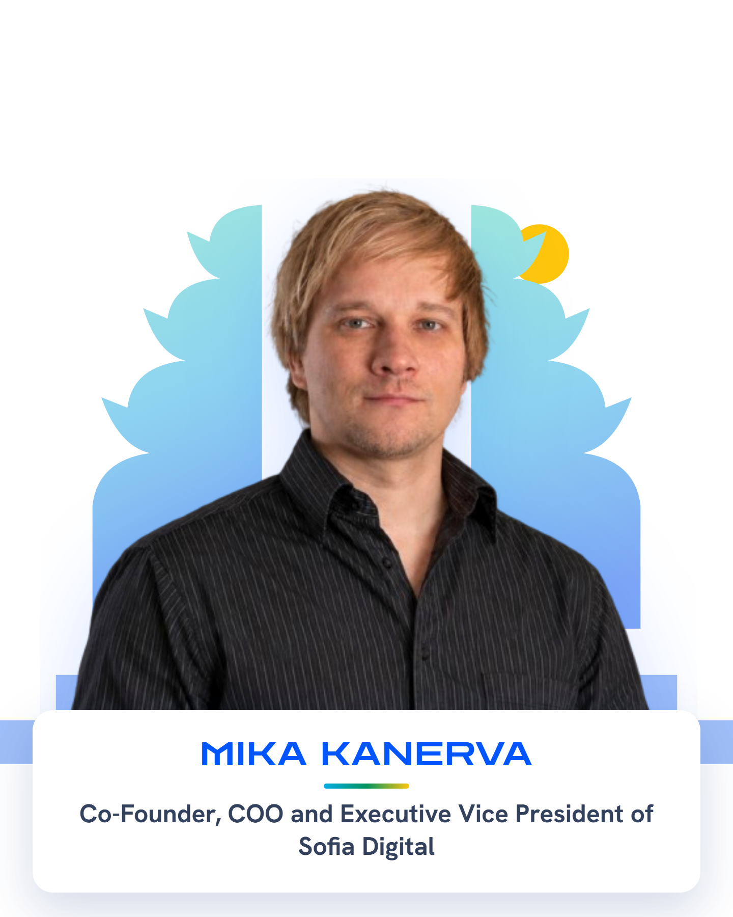 Mika Kanerva — Co-Founder, COO and Executive Vice President of Sofia Digital